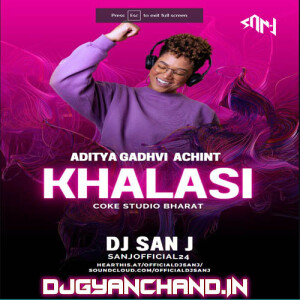 Khalasi - Aditya Gadhvi (Mashup Remix) - DJ SAN J